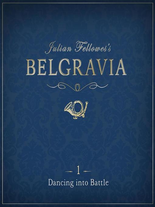 Title details for Julian Fellowes's Belgravia Episode 1 by Julian Fellowes - Available
